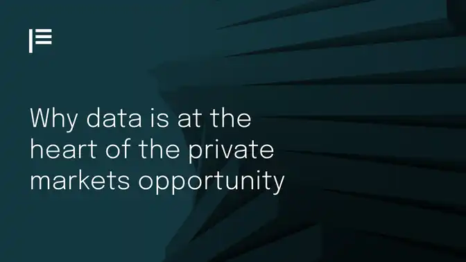 Why data is at the heart of the private markets opportunity