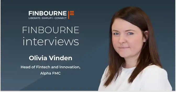 FINBOURNE interviews Olivia Vinden, Head of Fintech and Innovation, Alpha FMC